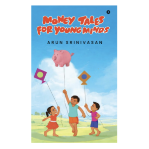money tales for young minds by arun srinivasan