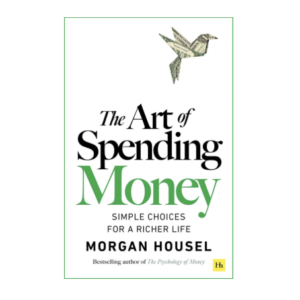 the art of spending money: simple choices for a richer life (from morgan housel the bestsellers author of the psychology of money and same as ever – a powerful book on how to use money wisely) paperback – 7 october 2025 by morgan housel